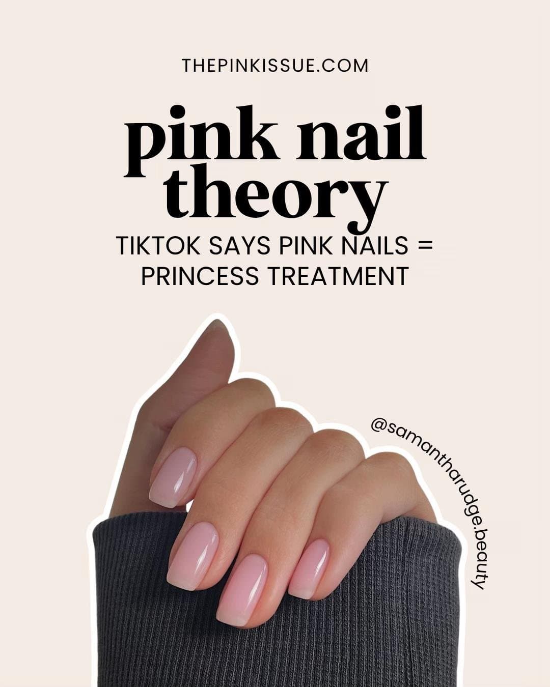 THEPINKISSUE.COM

pink nail
theory

TIKTOK SAYS PINK NAILS =
PRINCESS TREATMENT
…