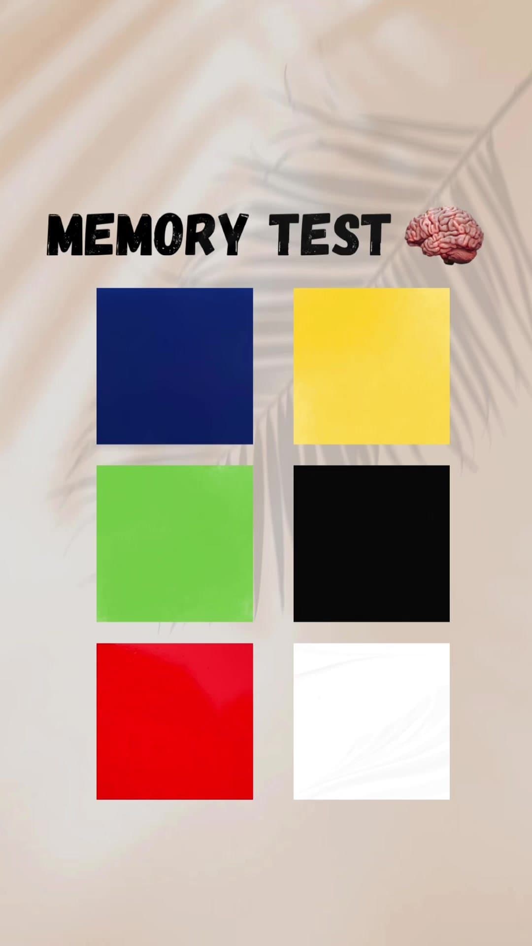 MEMORY TEST🧠

YOU HAVE 5 SECONDS
TO MEMORIZE THE PLACES
OF THE COLORS
LOOK CARE…