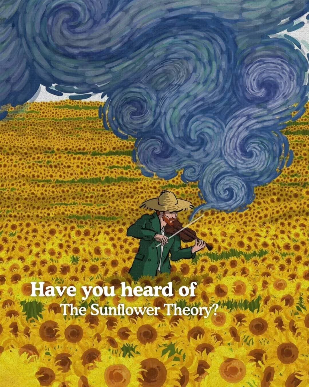 Have you heard of
The Sunflower Theory?