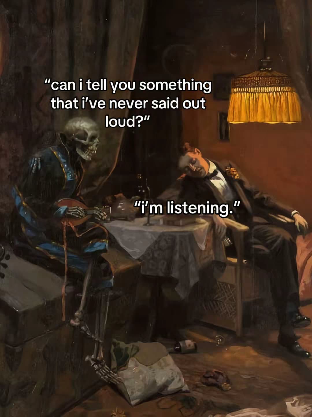 "can i tell you something
that i've never said out
loud?"

"i'm listening."