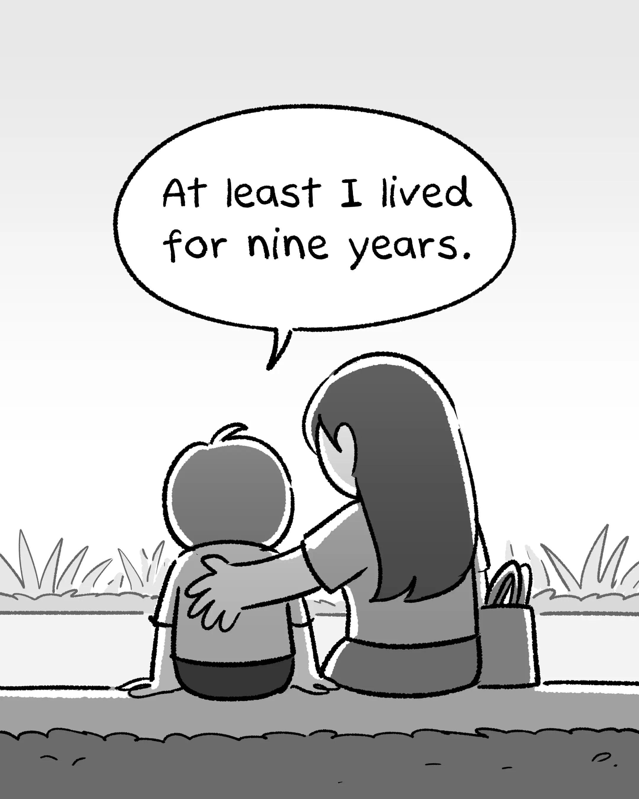 At least I lived
for nine years.