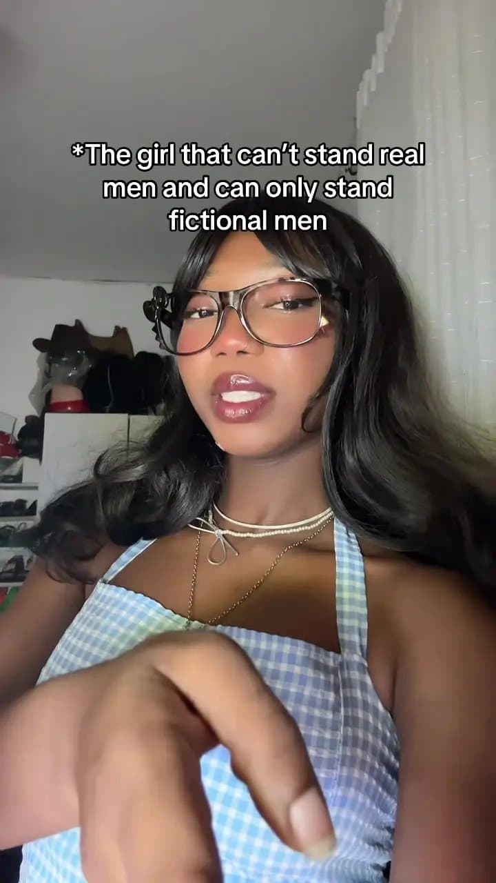 The girl that can't stand real men and can only stand fictional men

an app that…