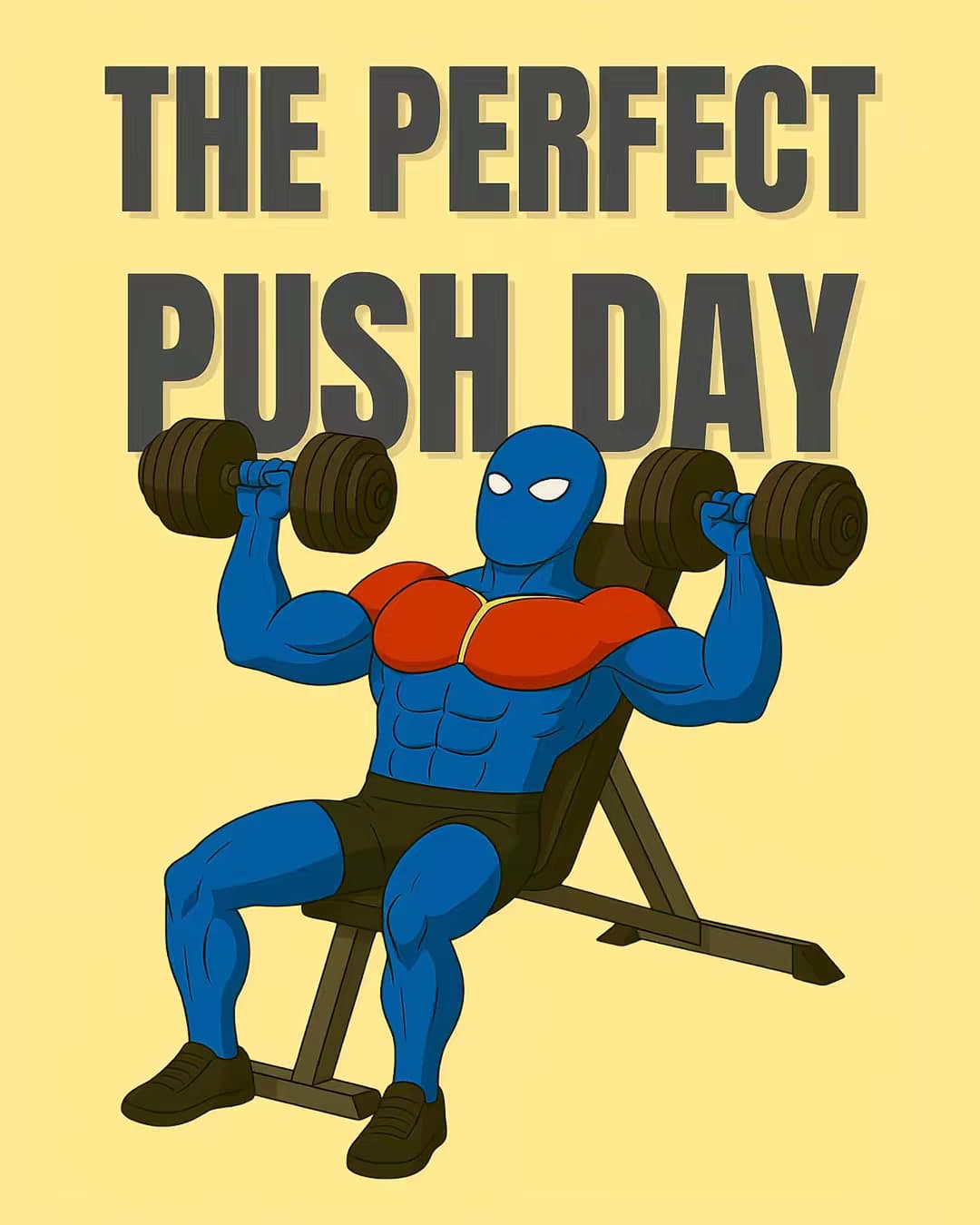 THE PERFECT
PUSH DAY