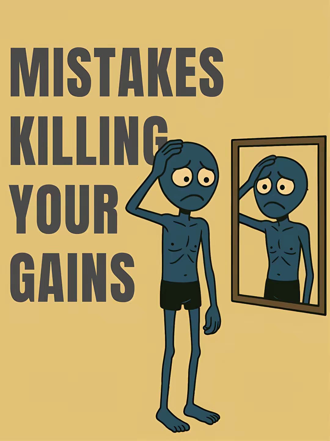 MISTAKES
KILLING
YOUR
GAINS