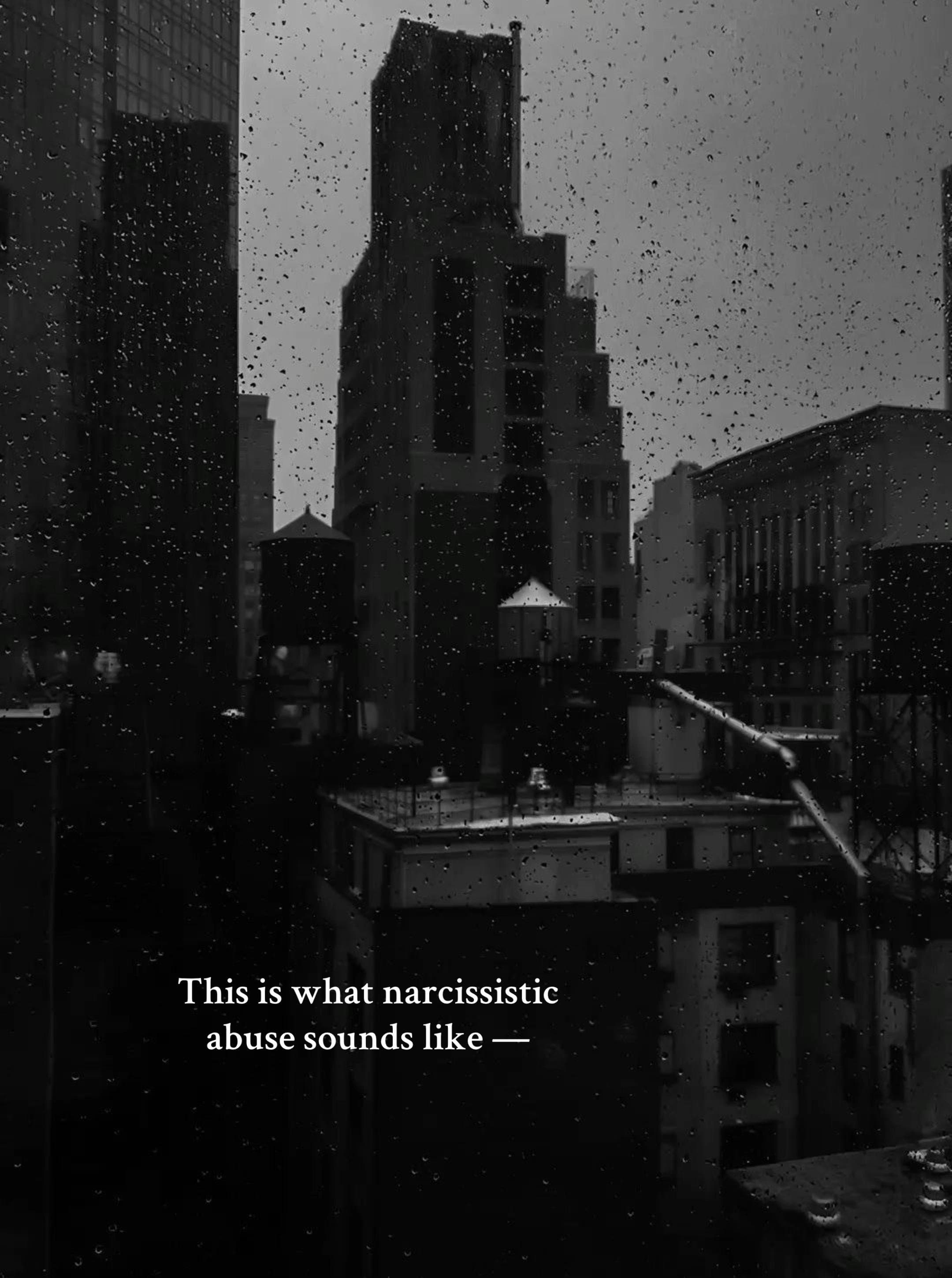 This is what narcissistic
abuse sounds like—