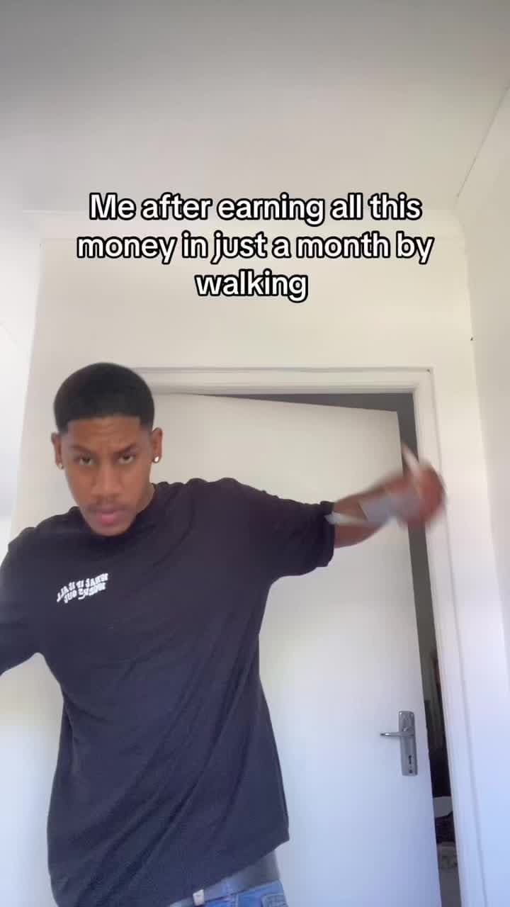 Me after earning all this
money in just a month by
walking