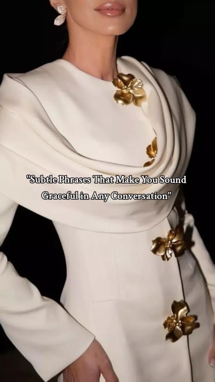 "Subtle Phrases That Make You Sound
Graceful in Any Conversation"