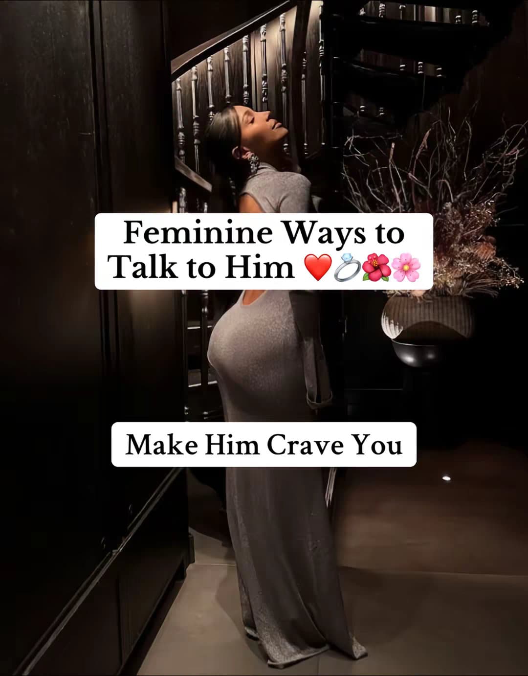 Feminine Ways to Talk to Him ❤️💍🌺🌸
Make Him Crave You