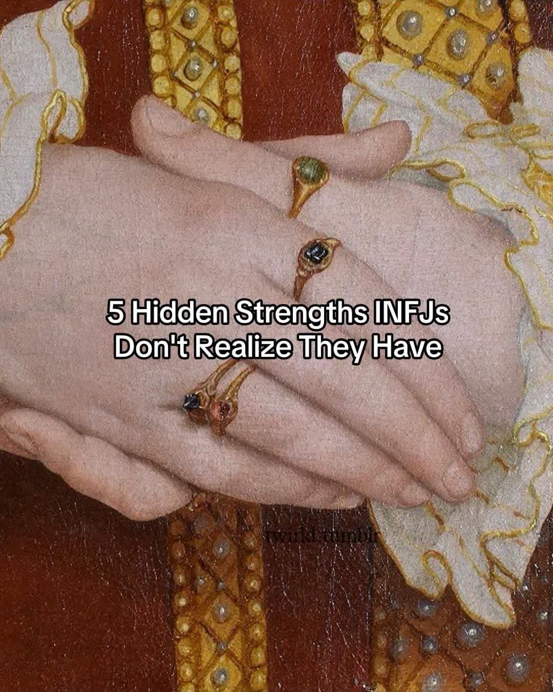 5 Hidden Strengths INFJs
Don't Realize They Have