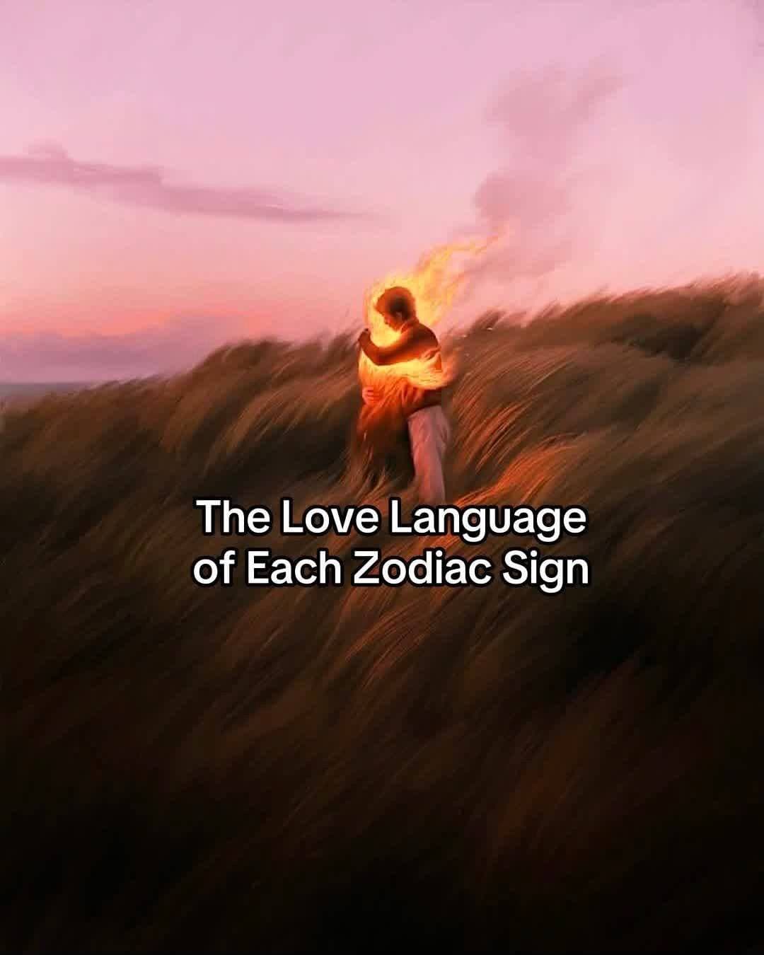 The Love Language
of Each Zodiac Sign