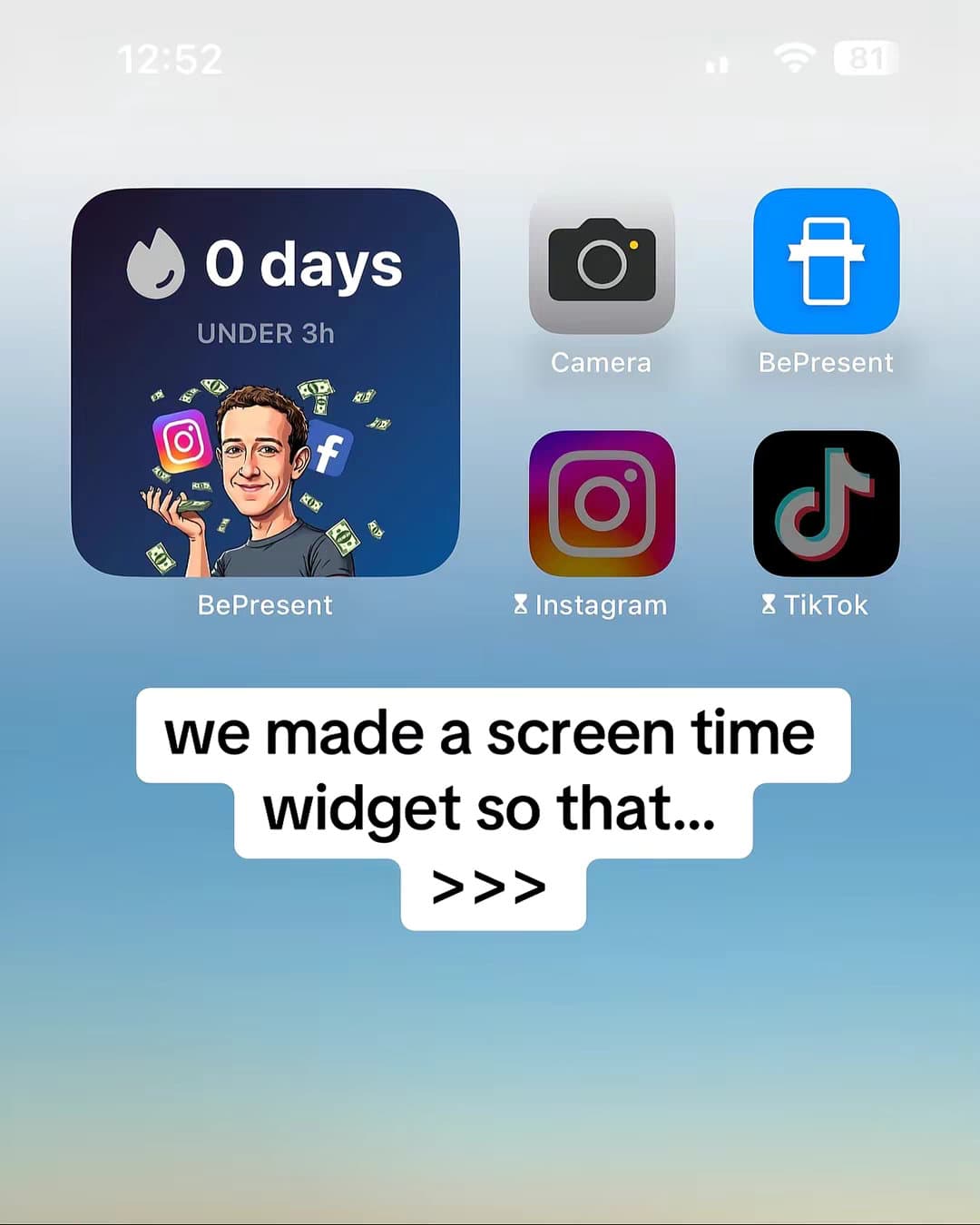 0 days
UNDER 3h
BePresent
we made a screen time widget so that...