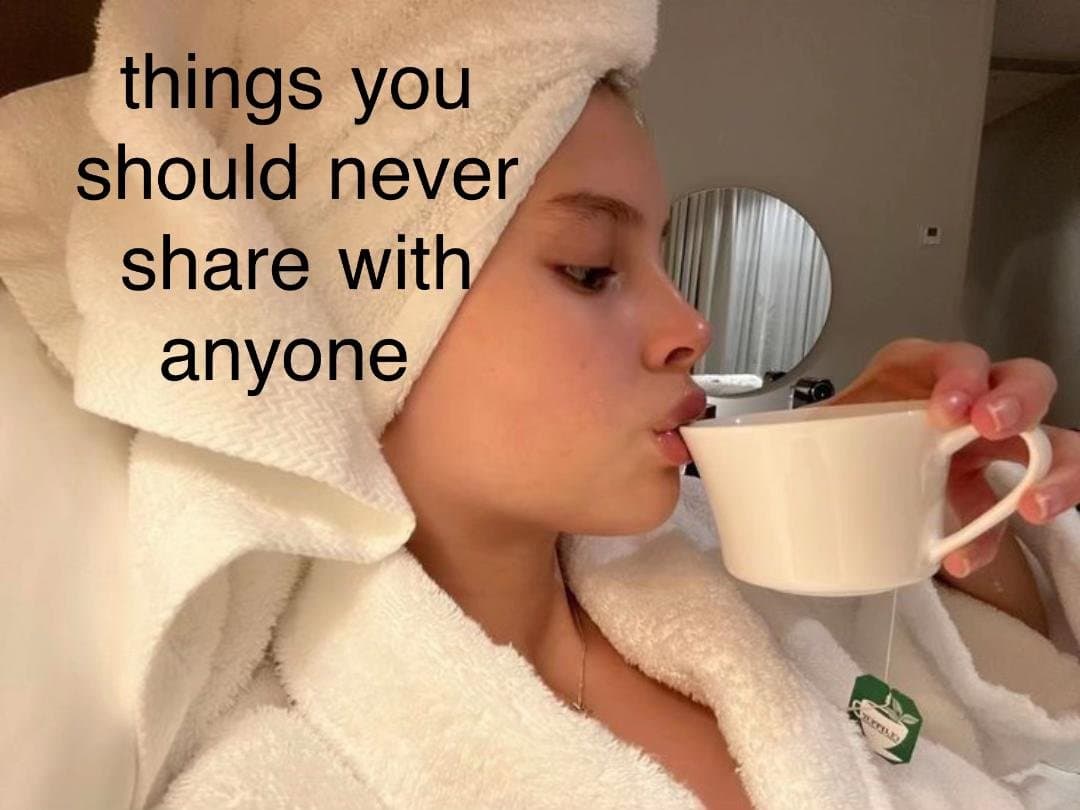 things you
should never
share with
anyone