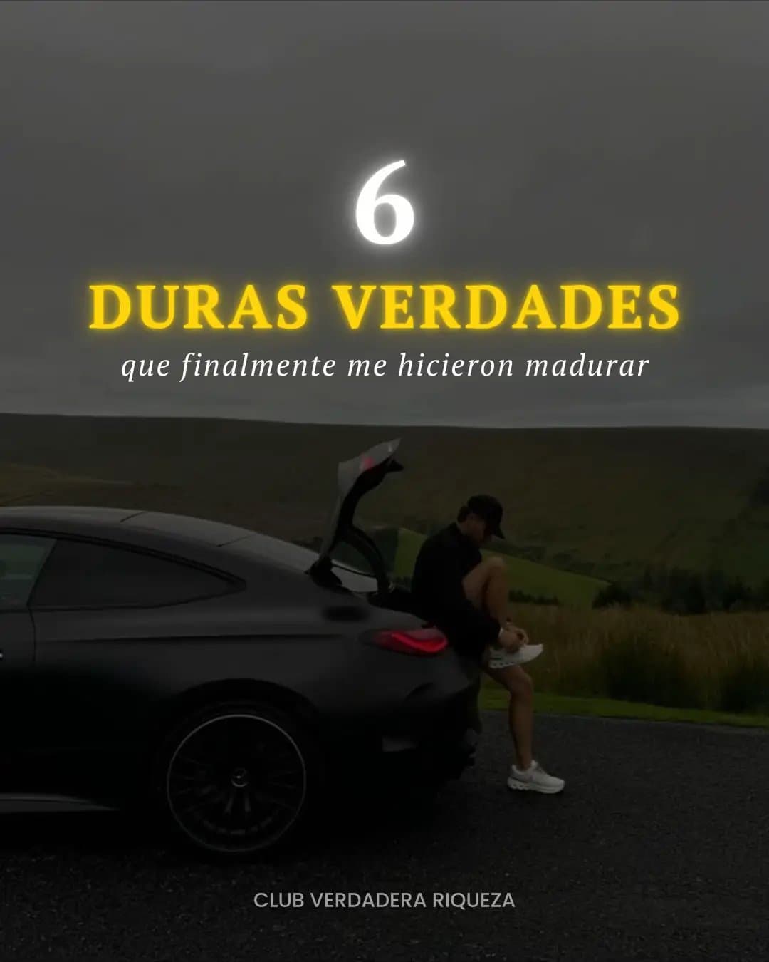 6
DURAS VERDADES
que finalmente me hicieron madurar
CLUB VERDADERA RIQUEZA