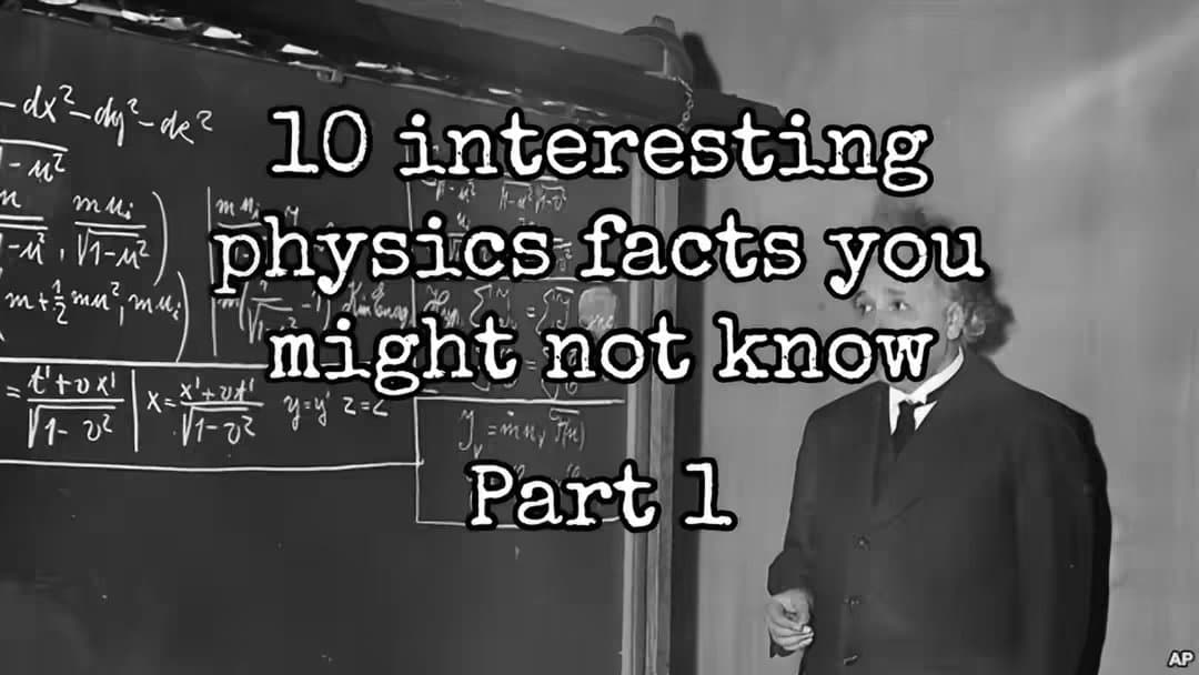 10 interesting physics facts you might not know
Part 1