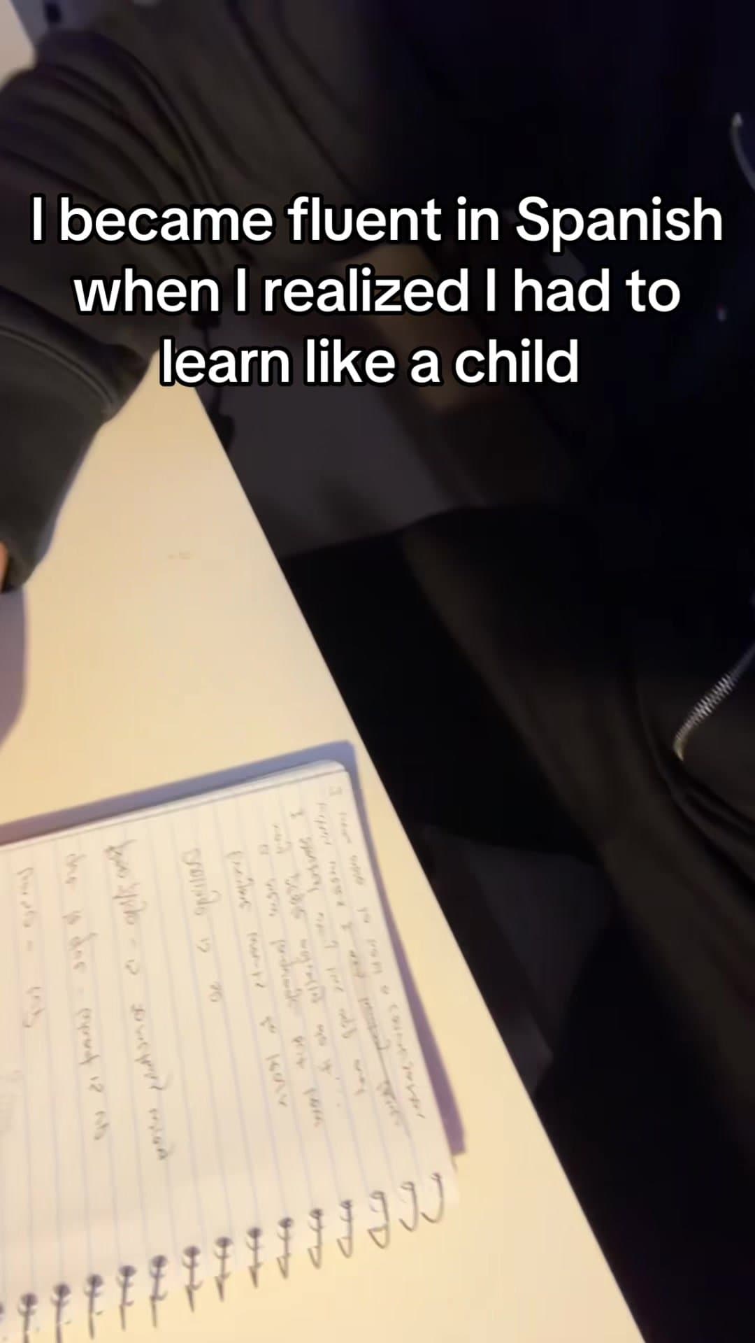 I became fluent in Spanish
when I realized I had to
learn like a child