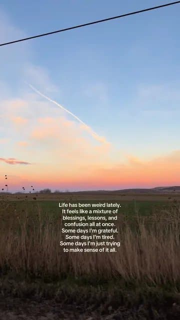 Life has been weird lately.
It feels like a mixture of
blessings, lessons, and
c…