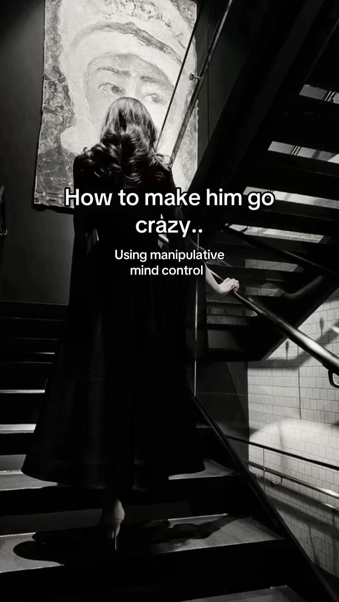 How to make him go
cräzy..
Using manipulative
mind control