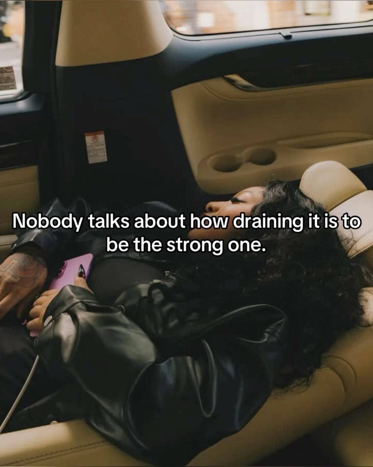 Nobody talks about how draining it is to
be the strong one.