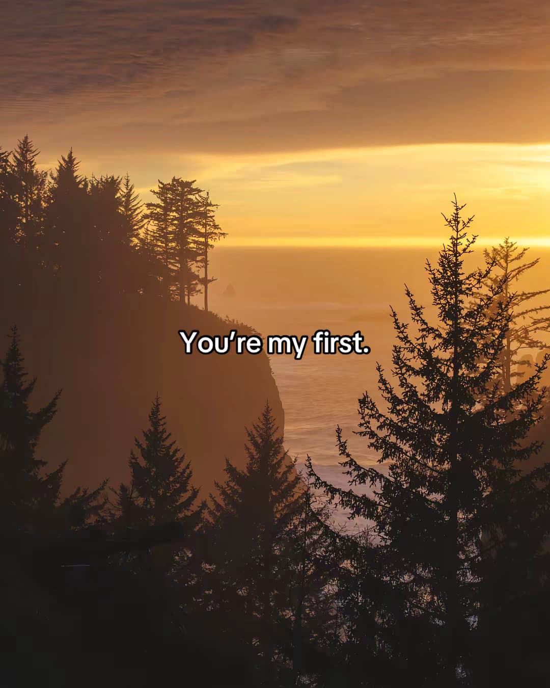 You're my first.