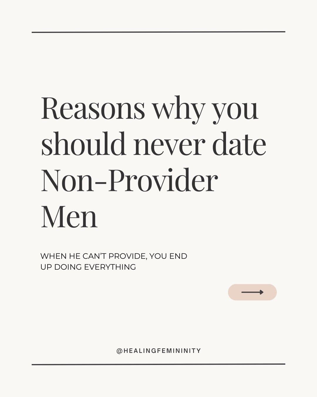 Reasons why you
should never date
Non-Provider Men
WHEN HE CAN'T PROVIDE, YOU EN…