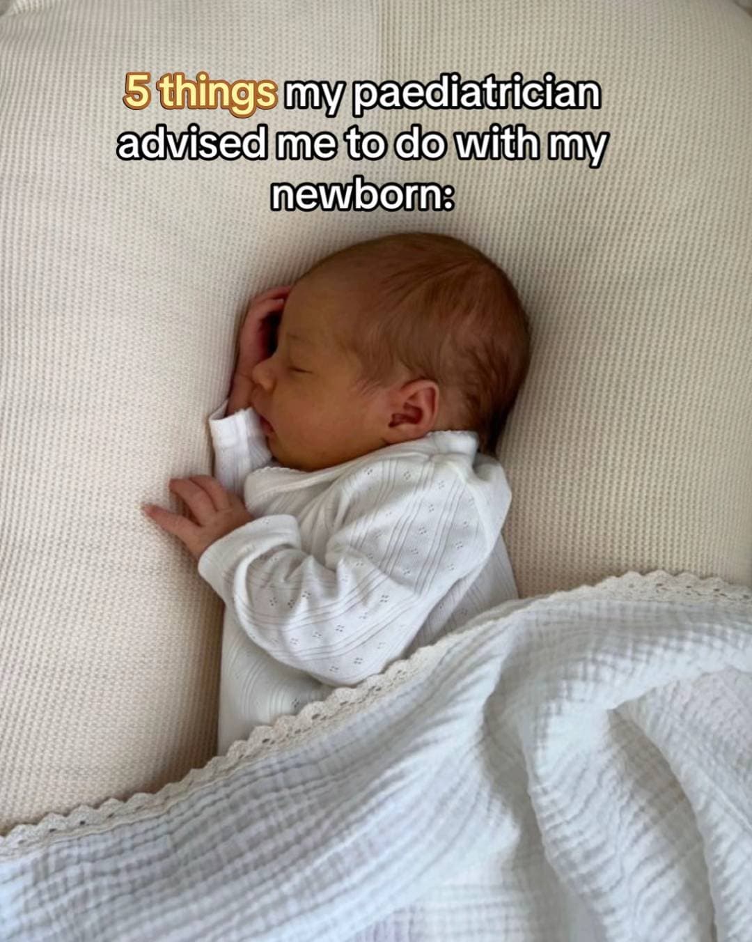 5 things my paediatrician
advised me to do with my
newborn: