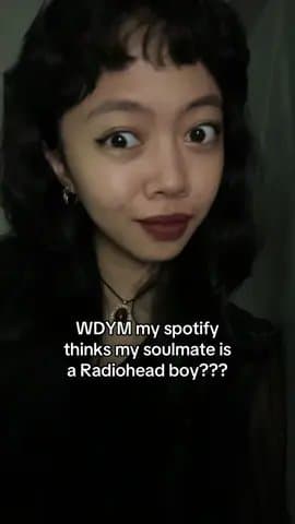 WDYM my spotify
thinks my soulmate is
a Radiohead boy???
Rora's
Music Soulmate
…