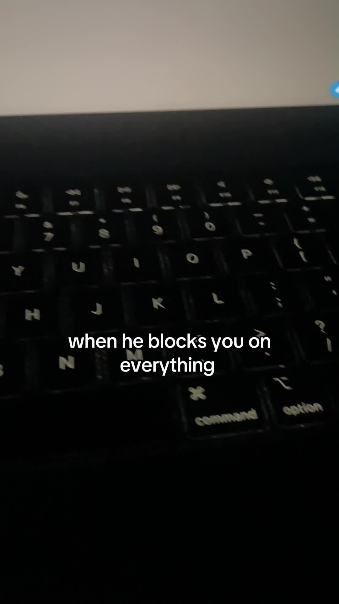 when he blocks you on
everything