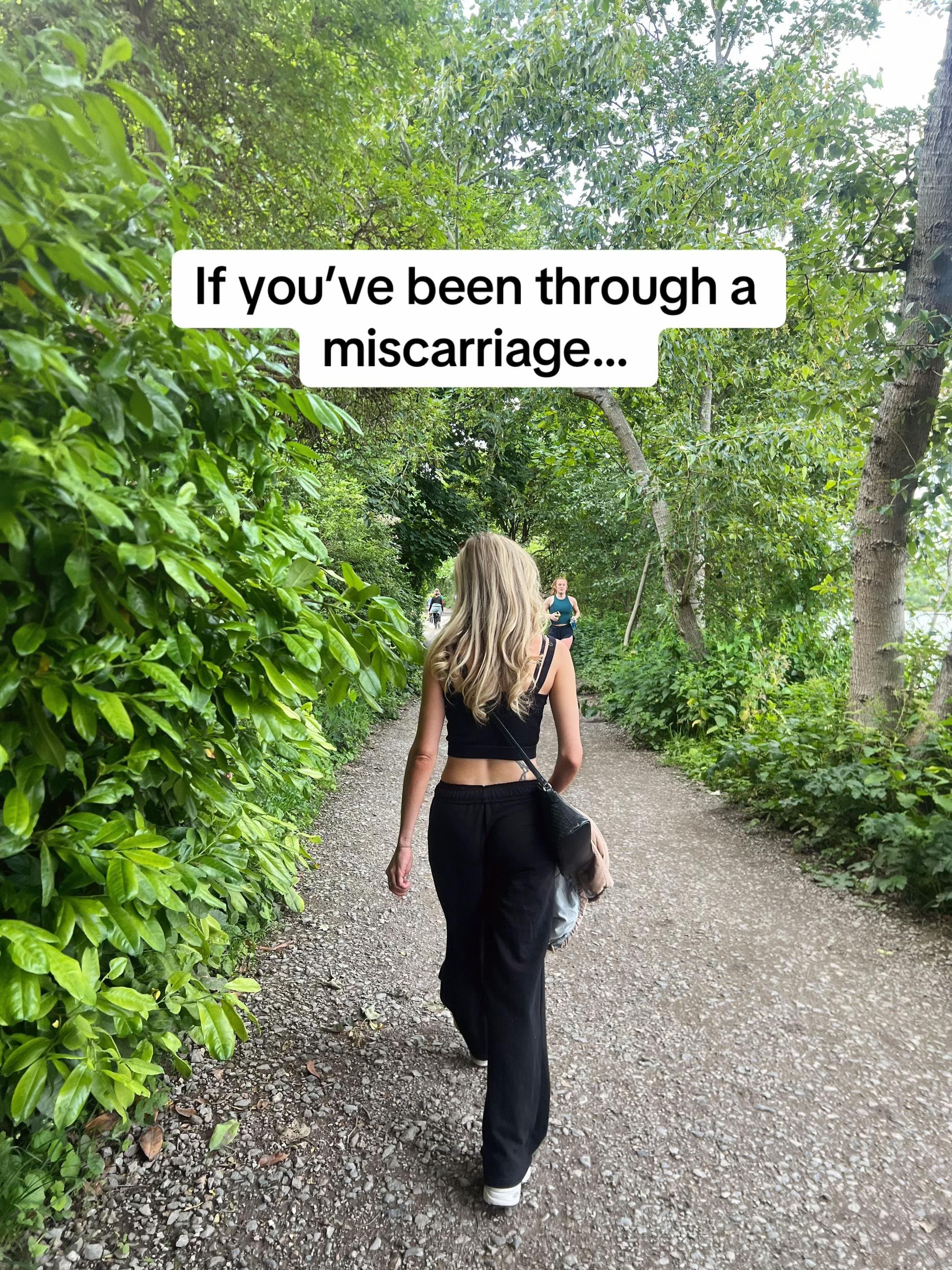 If you've been through a
miscarriage...