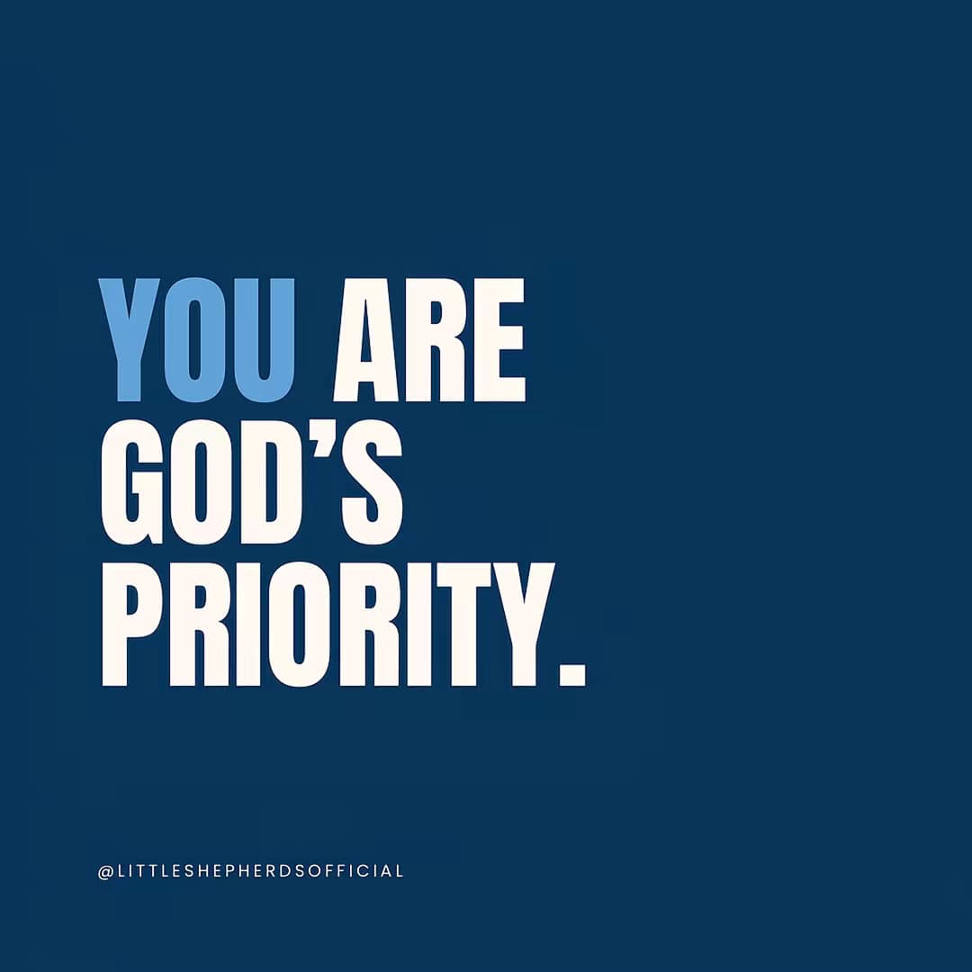 YOU ARE GOD'S PRIORITY.