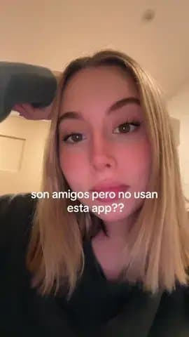 son amigos pero no usan
esta app??