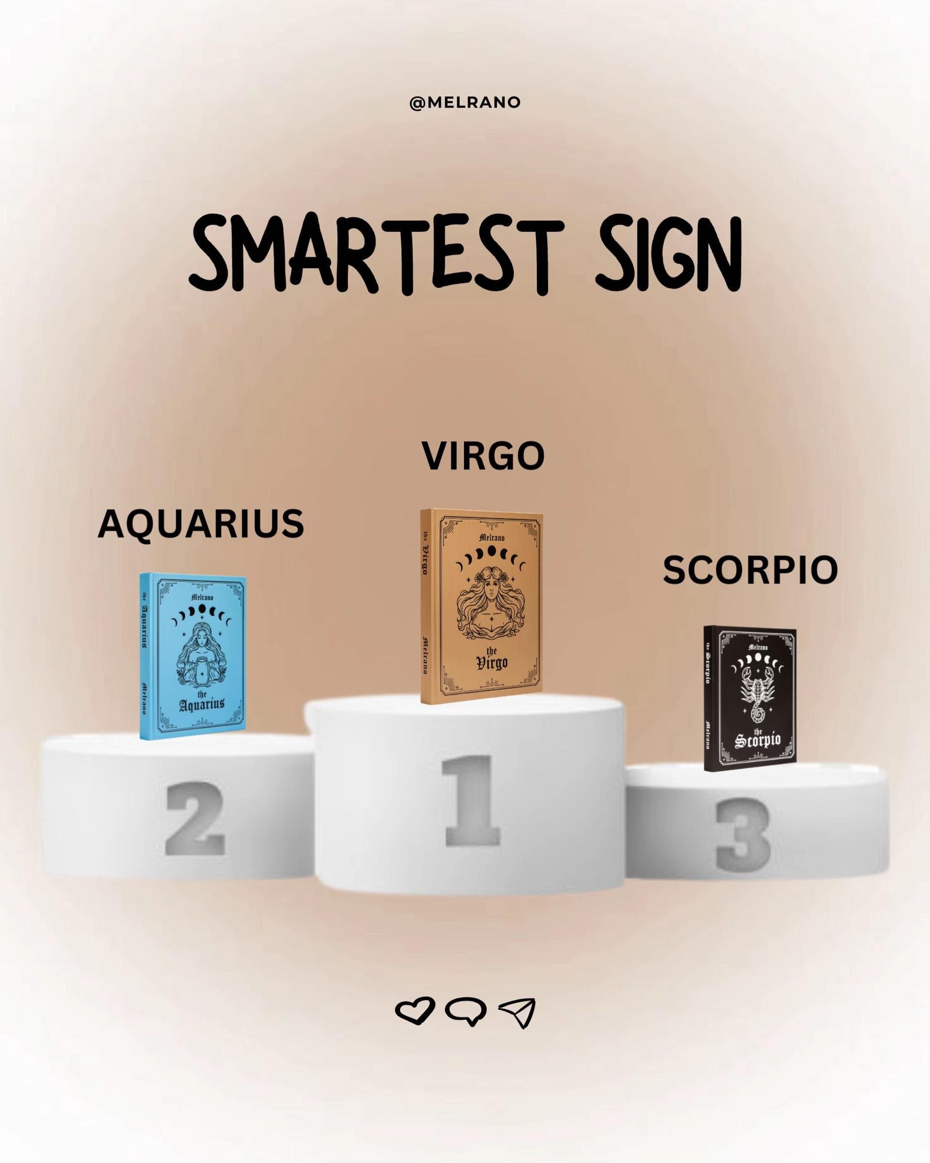@melrano
SMARTEST SIGN
1st: VIRGO
2nd: AQUARIUS
3rd: SCORPIO