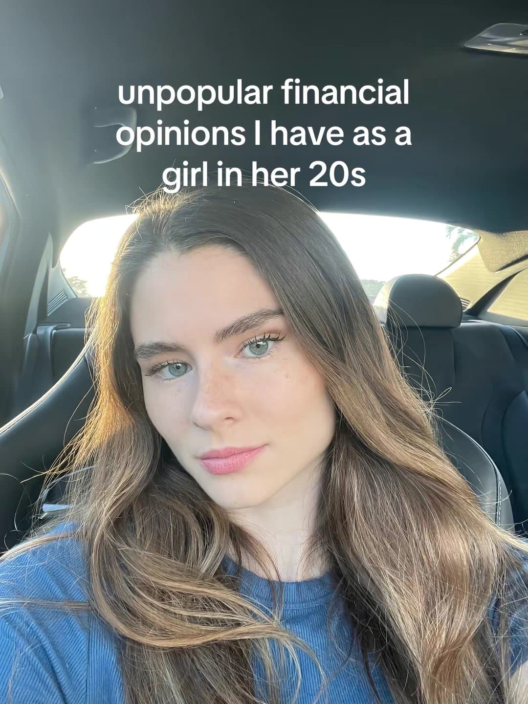 unpopular financial
opinions I have as a
girl in her 20s