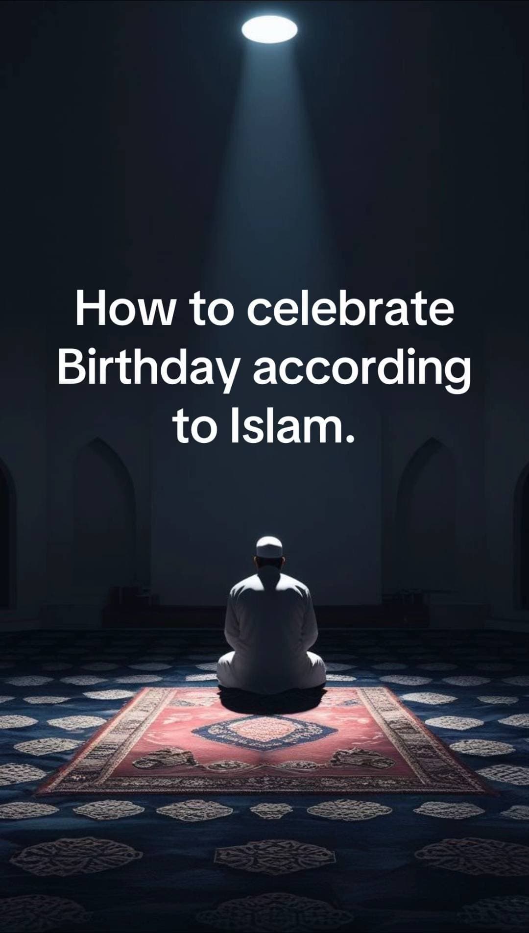 How to celebrate
Birthday according
to Islam.