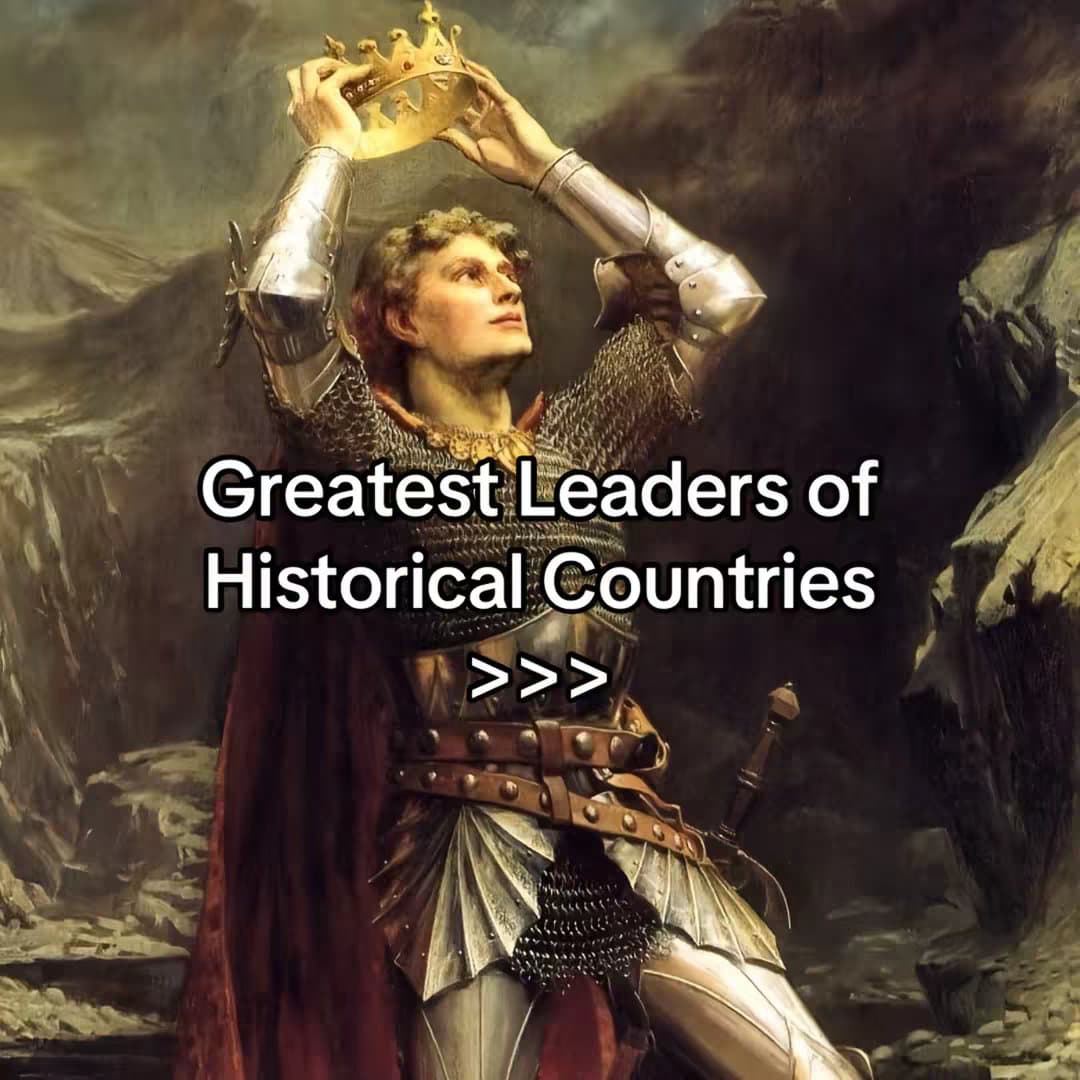 Greatest Leaders of Historical Countries >>>