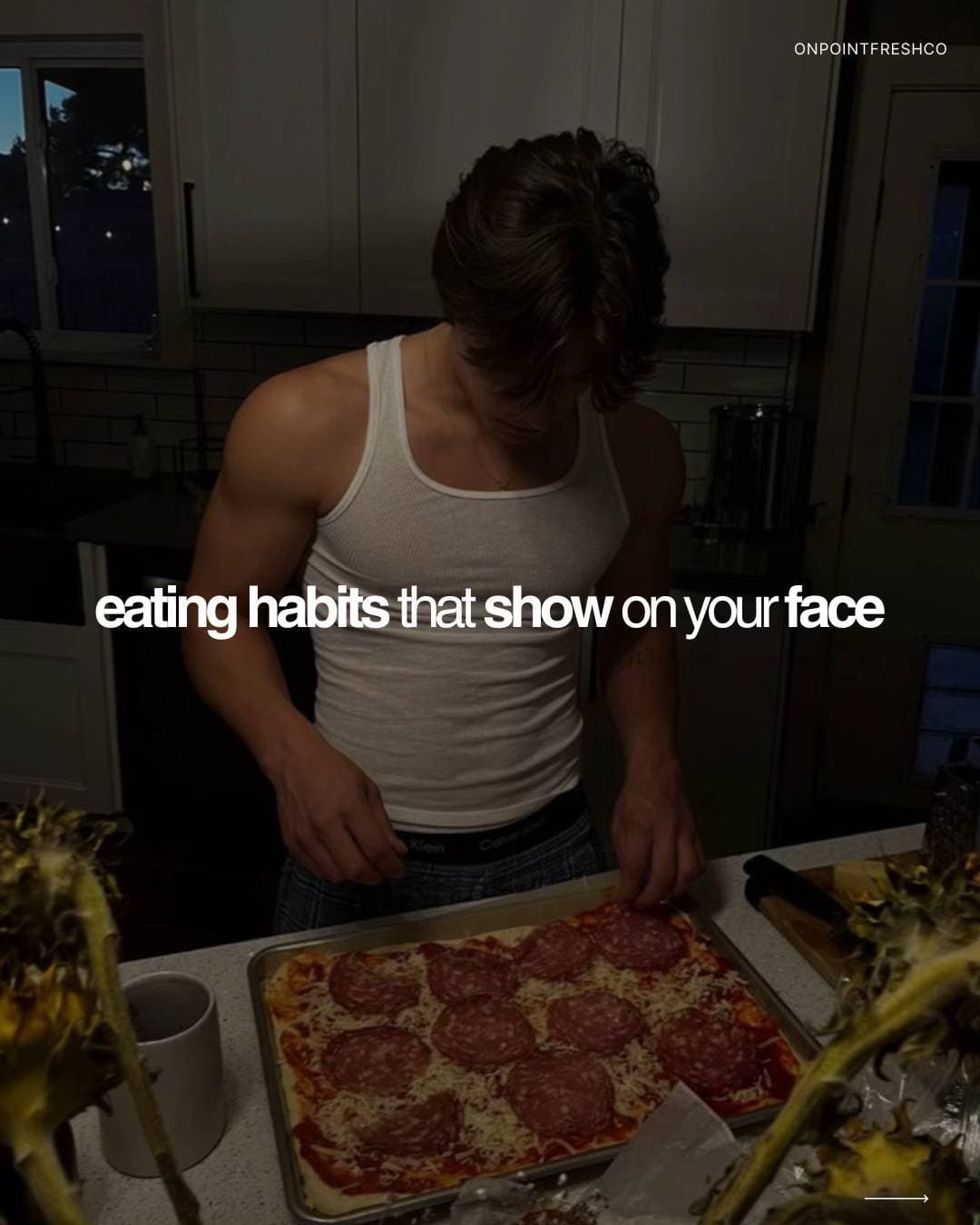 ONPOINTFRESHCO
eating habits that show on your face