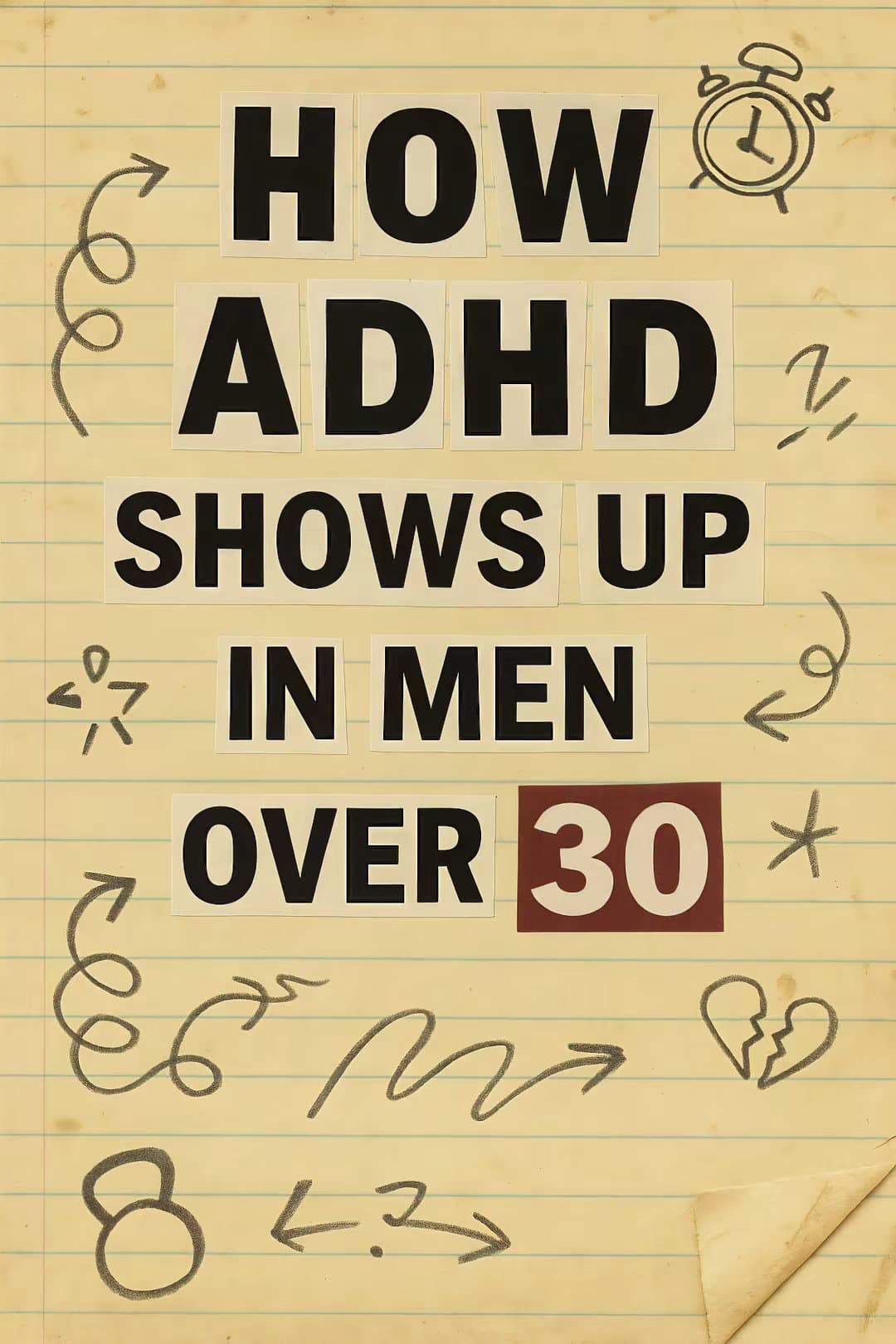 HOW
ADHD
SHOWS UP
IN MEN
OVER 30