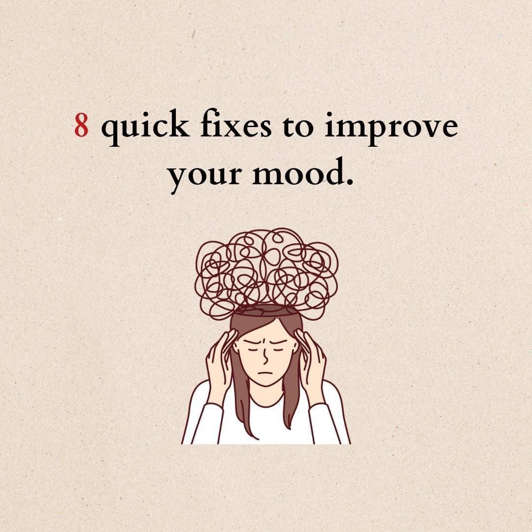 8 quick fixes to improve your mood.