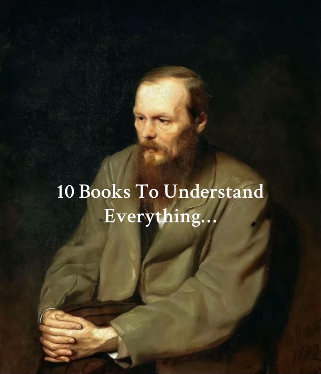 10 Books To Understand
Everything...