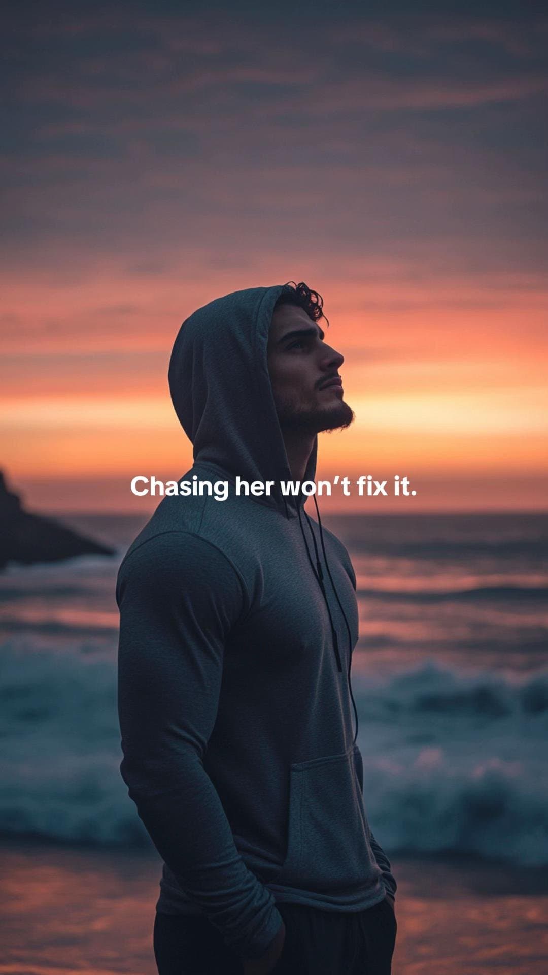 Chasing her won't fix it.