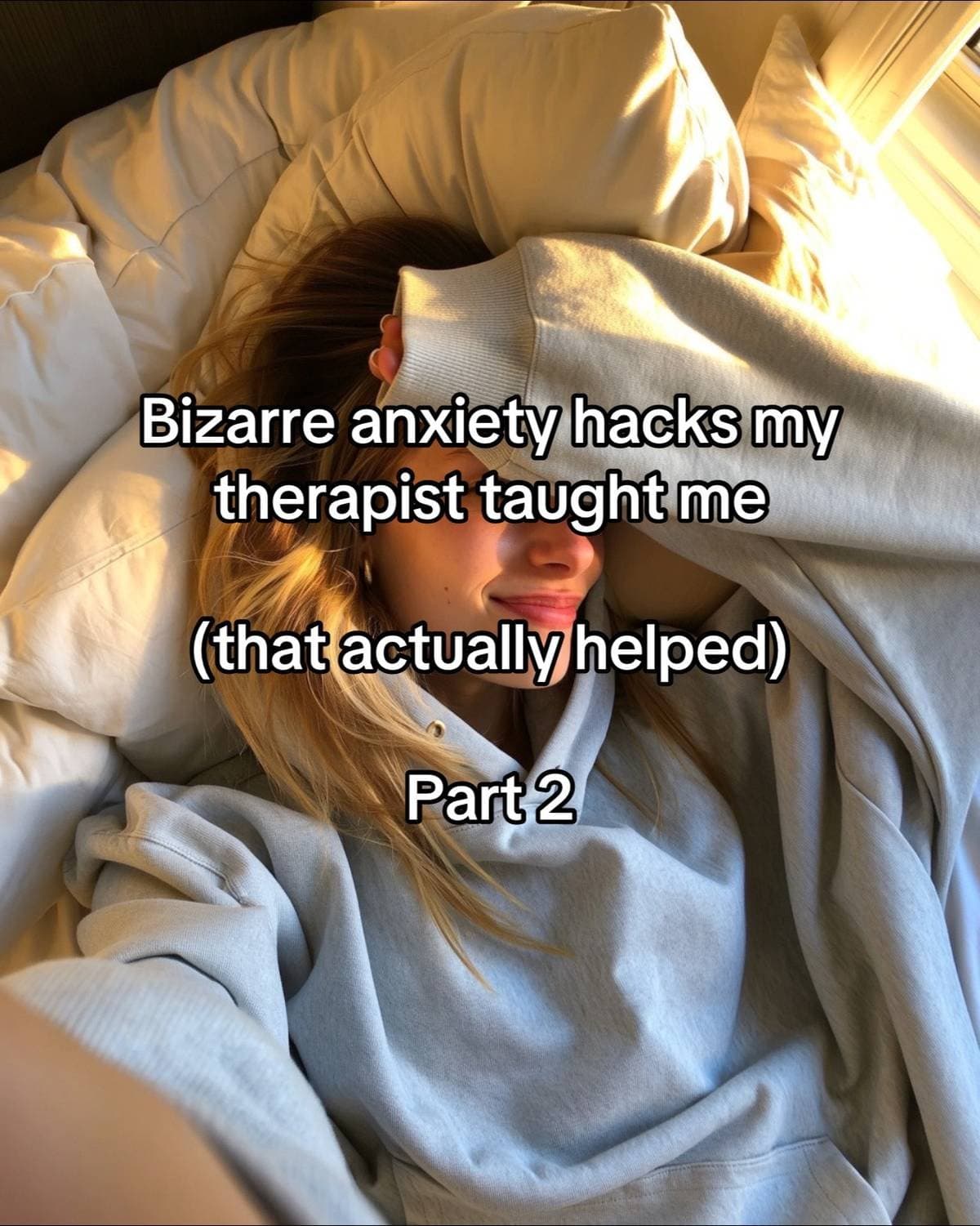 Bizarre anxiety hacks my
therapist taught me
(that actually helped)
Part …