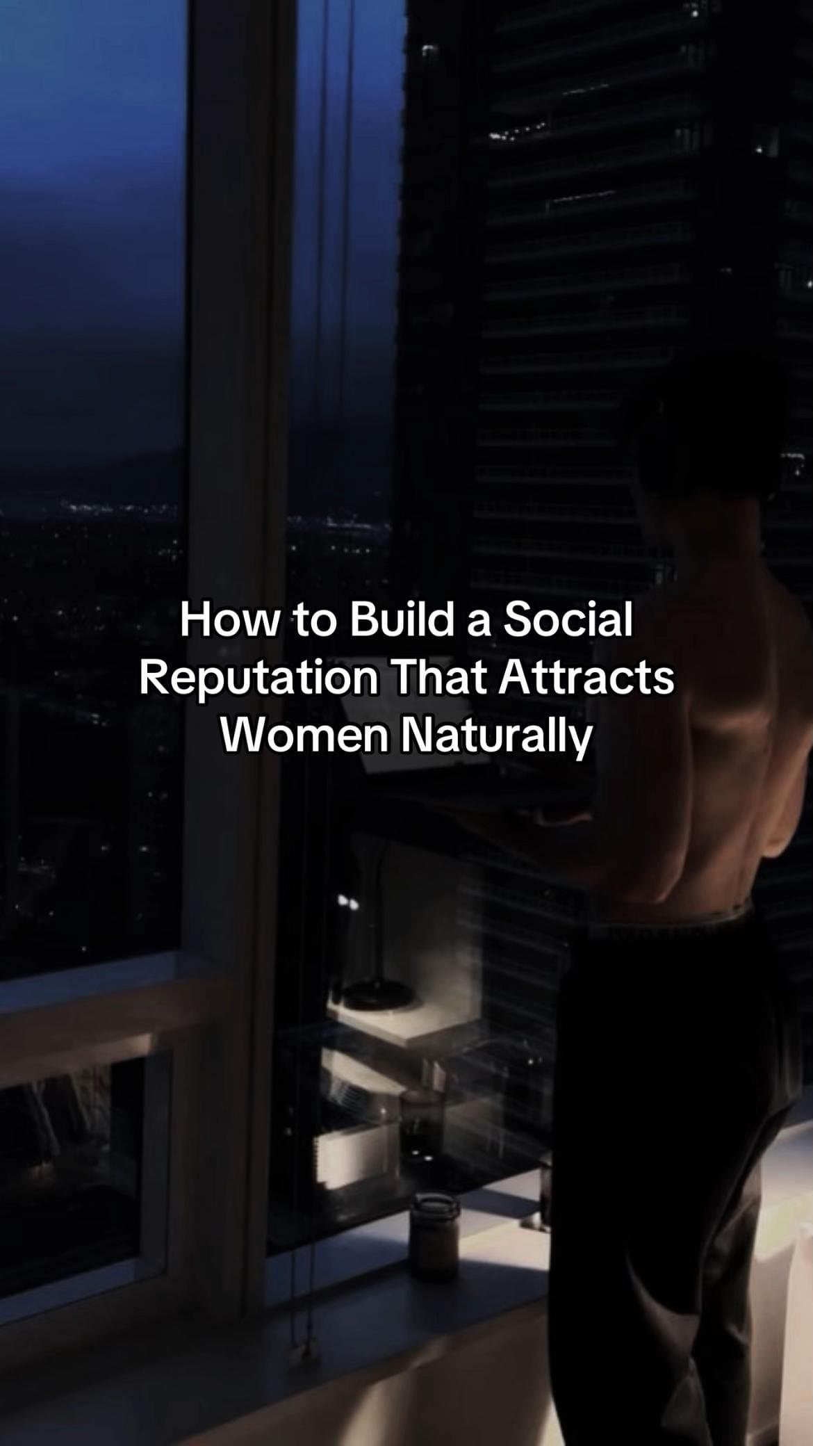 How to Build a Social
Reputation That Attracts
Women Naturally